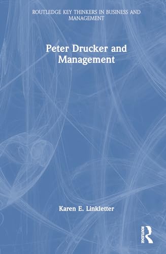Peter Drucker and Management (Routledge Key Thinkers in Business and Management) von Routledge
